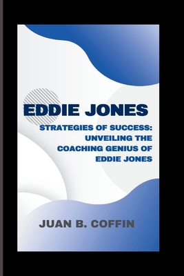 Eddie Jones: Strategies of Success: Unveiling t... B0CTCY2NZN Book Cover