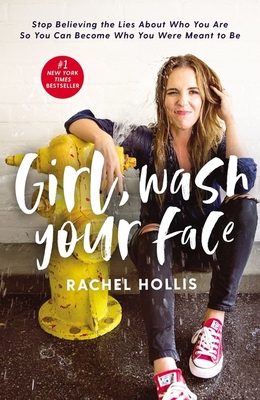 Girl, Wash Your Face: Stop Believing the Lies A... 1400220807 Book Cover