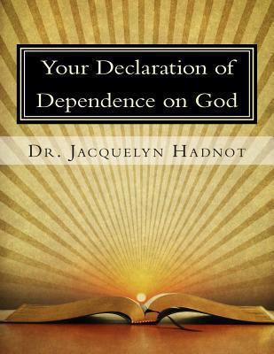 Your Declaration of Dependence on God 0615477909 Book Cover