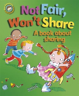 Not Fair, Won't Share - A Book about Sharing (O... 1445129914 Book Cover