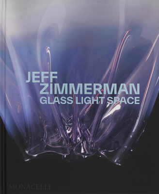Jeff Zimmerman: Glass Light Space 1580936881 Book Cover