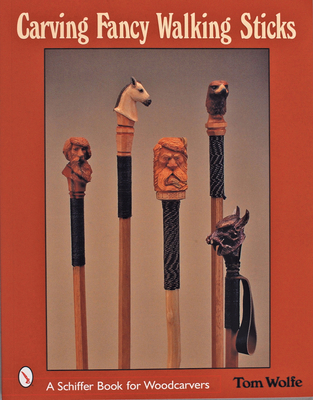 Carving Fancy Walking Sticks 076431565X Book Cover