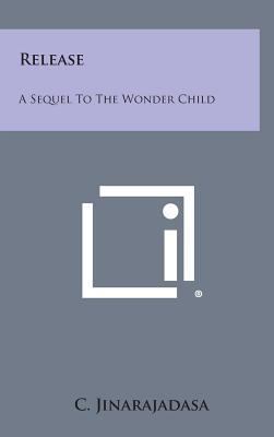 Release: A Sequel to the Wonder Child 1258908077 Book Cover
