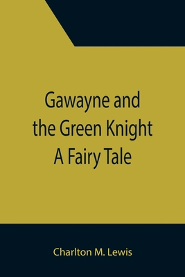 Gawayne and the Green Knight: A Fairy Tale 9355392338 Book Cover