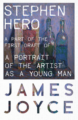 Stephen Hero - A Part of the First Draft of a P... 1447479807 Book Cover