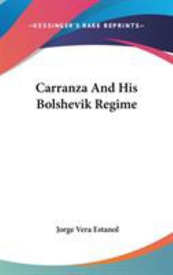 Carranza And His Bolshevik Regime 0548048223 Book Cover