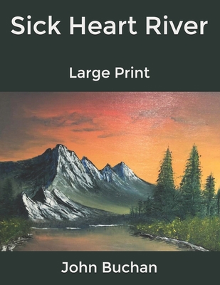 Sick Heart River: Large Print B085RVQ5RN Book Cover