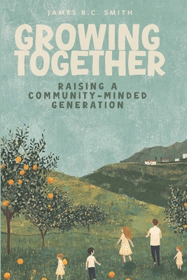 Growing Together: Raising a Community-Minded Ge... B0DQWQJBPK Book Cover