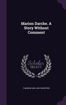 Marion Darche. A Story Without Comment 1359772340 Book Cover