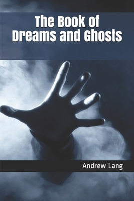 The Book of Dreams and Ghosts 1698972865 Book Cover