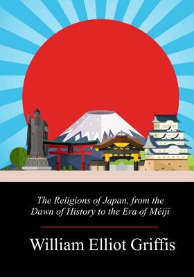 The Religions of Japan, from the Dawn of Histor... 1719358443 Book Cover