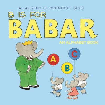 B Is for Babar (UK Edition): An Alphabet Book 1419703277 Book Cover