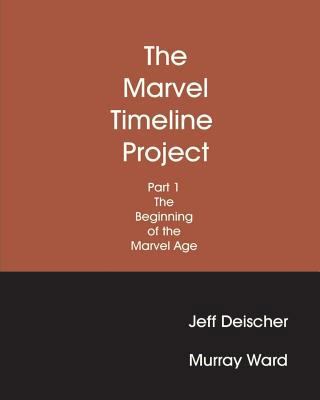 The Marvel Timeline Project, Part 1: The Beginn... 1461012732 Book Cover