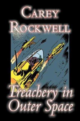 Treachery in Outer Space by Carey Rockwell, Sci... 1603128794 Book Cover