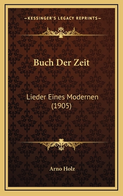 Buch Der Zeit: Lieder Eines Modernen (1905) [German] 1168209234 Book Cover