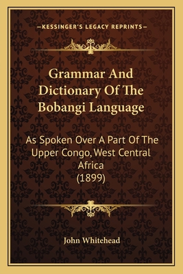 Grammar And Dictionary Of The Bobangi Language:... 1165386240 Book Cover