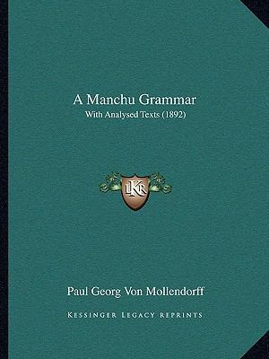 A Manchu Grammar: With Analysed Texts (1892) 116588495X Book Cover