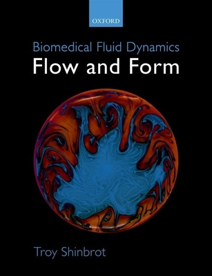 Biomedical Fluid Dynamics: Flow and Form 0198812582 Book Cover