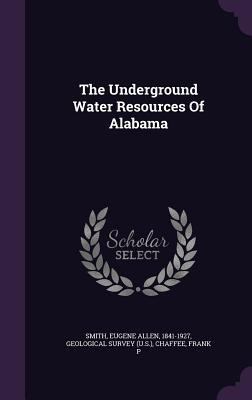 The Underground Water Resources Of Alabama 1348235276 Book Cover