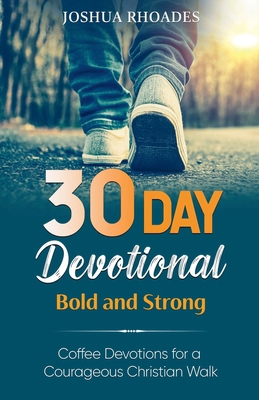 30 Day Devotional - Bold and Strong- Coffee Dev... B0DFKC1RGK Book Cover