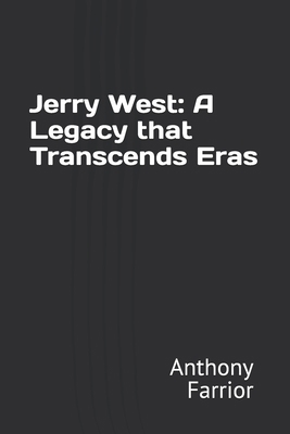 Jerry West: A Legacy that Transcends Eras            Book Cover