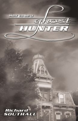 How to Be a Ghost Hunter 0738703125 Book Cover