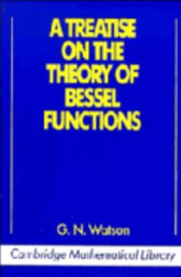 A Treatise on the Theory of Bessel Functions 0521483913 Book Cover