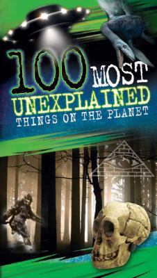 100 Most Unexplained Things on the Planet 1743627823 Book Cover