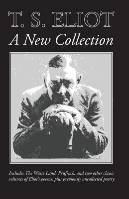 T. S. Eliot: A New Collection 1627300392 Book Cover