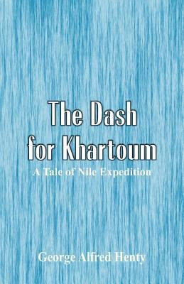 The Dash for Khartoum: A Tale of Nile Expedition 9352972260 Book Cover