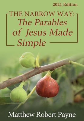 The Narrow Way: The Parables of Jesus Made Simp... 1648302351 Book Cover