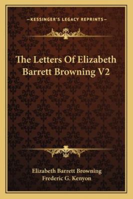 The Letters Of Elizabeth Barrett Browning V2 1162955732 Book Cover