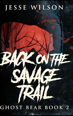 Back On The Savage Trail 1715126920 Book Cover