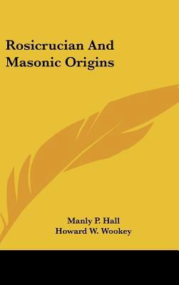 Rosicrucian and Masonic Origins 116154707X Book Cover