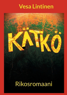 Kätkö: Rikosromaani [Finnish] 9528046304 Book Cover