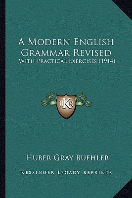 A Modern English Grammar Revised: With Practica... 1164539752 Book Cover