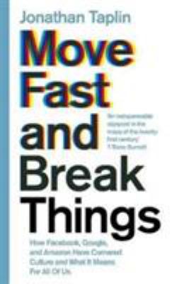 Move Fast and Break Things: How Facebook, Googl... 1509847723 Book Cover