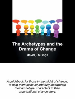 The Archetypes and the Drama of Change 1973613425 Book Cover