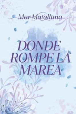 Donde rompe la marea [Spanish] B0FXVY13BN Book Cover