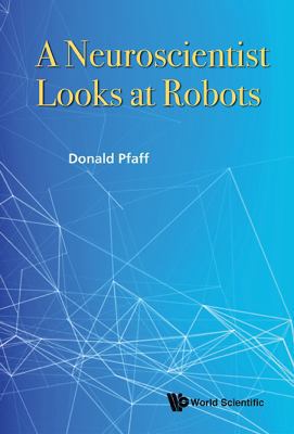A Neuroscientist Looks at Robots 9814719609 Book Cover