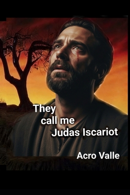 They call me, Judas Iscariot B0GGHNZD17 Book Cover