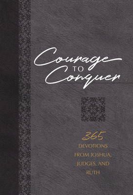 Courage to Conquer: 365 Devotions from Joshua, ... 1424563666 Book Cover