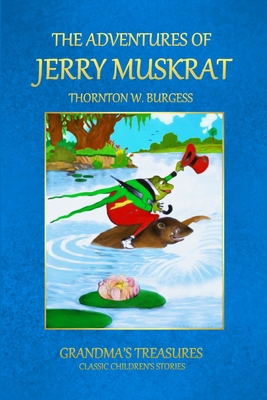 The Adventures of Jerry Muskrat 1312992808 Book Cover