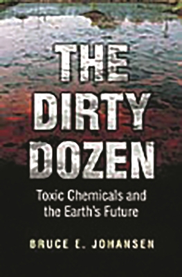 The Dirty Dozen: Toxic Chemicals and the Earth'... 031336141X Book Cover