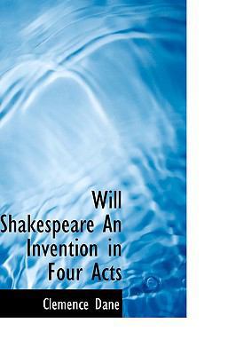 Will Shakespeare: An Invention in Four Acts 1103116592 Book Cover