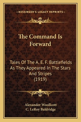 The Command Is Forward: Tales Of The A. E. F. B... 1165118009 Book Cover