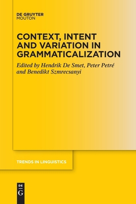 Context, Intent and Variation in Grammaticaliza... 3112213939 Book Cover