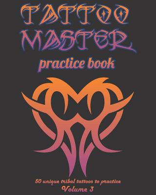 Tattoo Master Practice Book - 50 Unique Tribal ... 1726369080 Book Cover