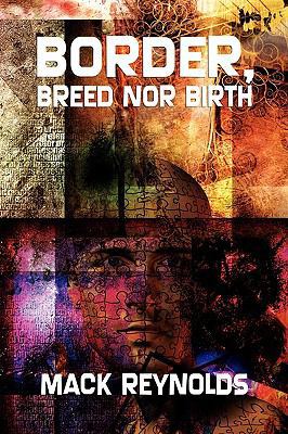 Border, Breed Nor Birth 1434404013 Book Cover