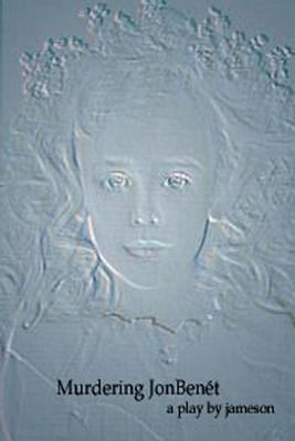 Murdering JonBenét 1105714527 Book Cover